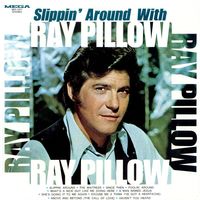 Ray Pillow - Slippin' Around With Ray Pillow